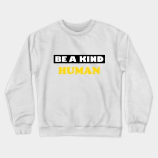 Be a Kind Human Crewneck Sweatshirt